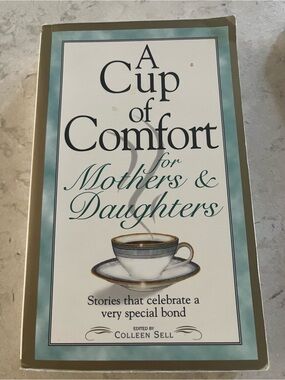 A Cup of Comfort for Mothers & Daughters - Colleen Sell